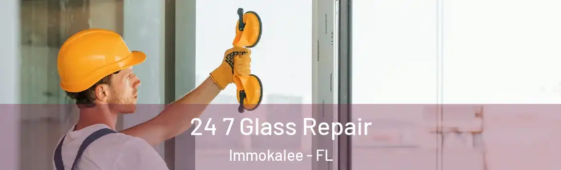  24 7 Glass Repair Immokalee - FL