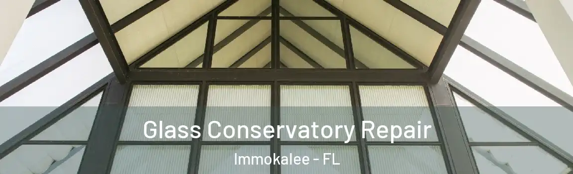  Glass Conservatory Repair Immokalee - FL