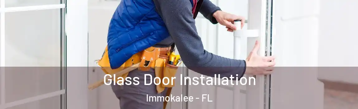 Glass Door Installation Immokalee - FL