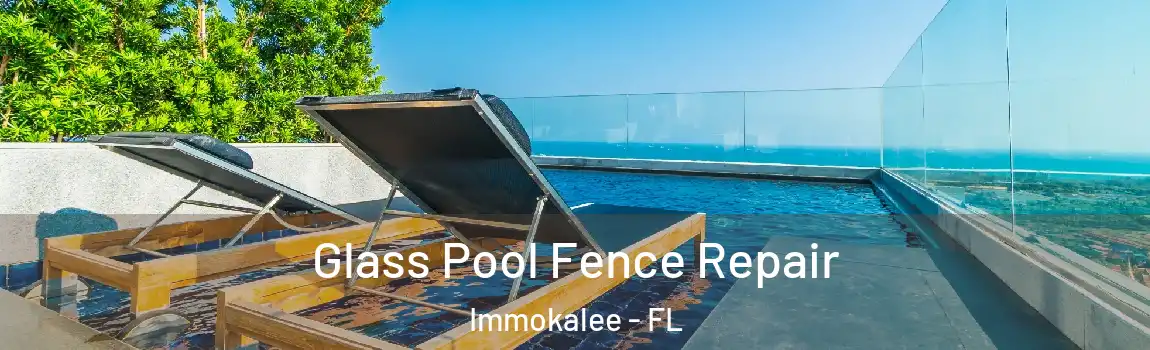  Glass Pool Fence Repair Immokalee - FL