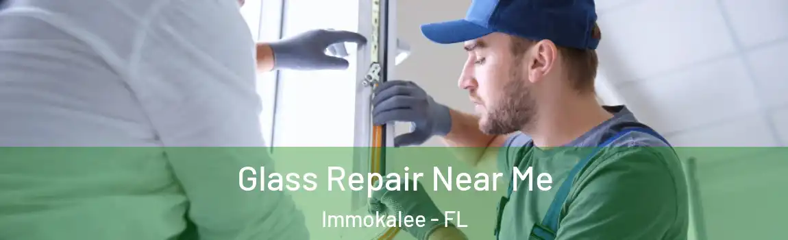  Glass Repair Near Me Immokalee - FL