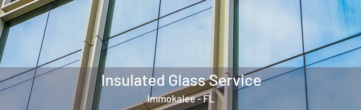  Insulated Glass Service Immokalee - FL